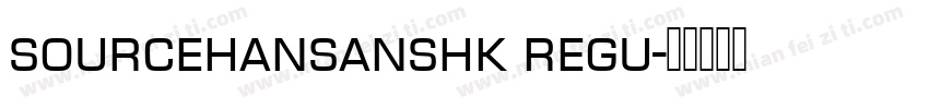 sourcehansanshk regu字体转换